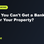 What If You Can't Get a Bank Loan for Your Property?