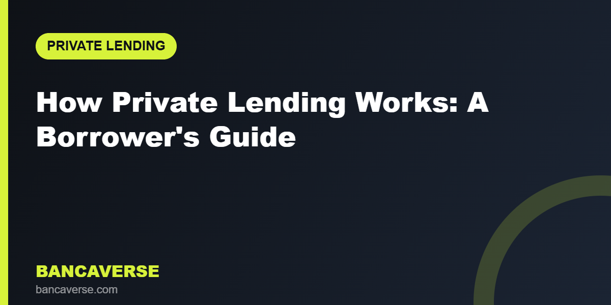 How Private Lending Works: A Borrower's Guide